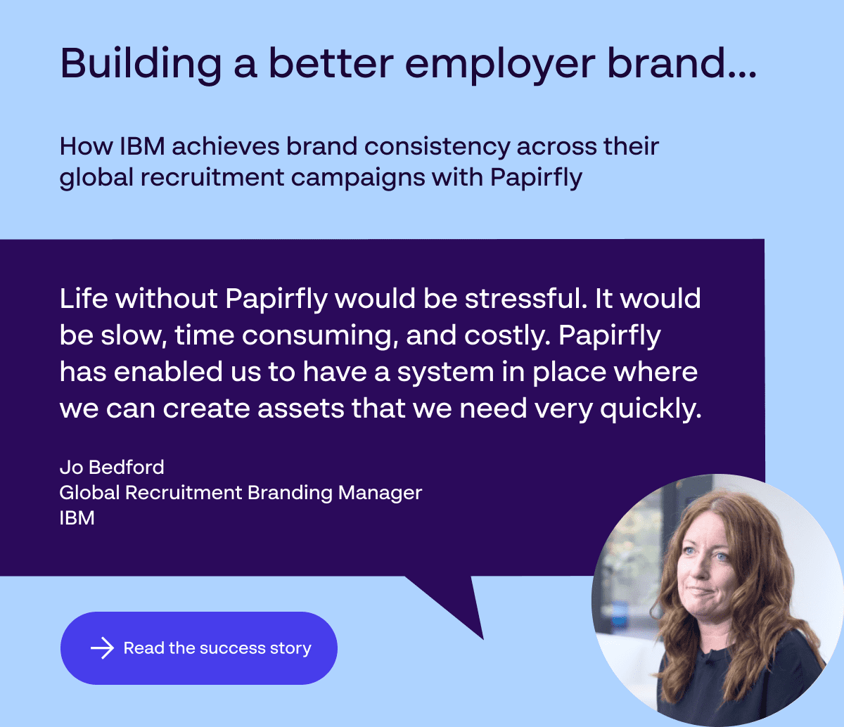 Papirfly Erfolgsgeschichte zu Employer-Branding-Tools – Aufbau einer besseren Arbeitgebermarke und wie IBM Markenkonsistenz in globalen Rekrutierungskampagnen erreicht